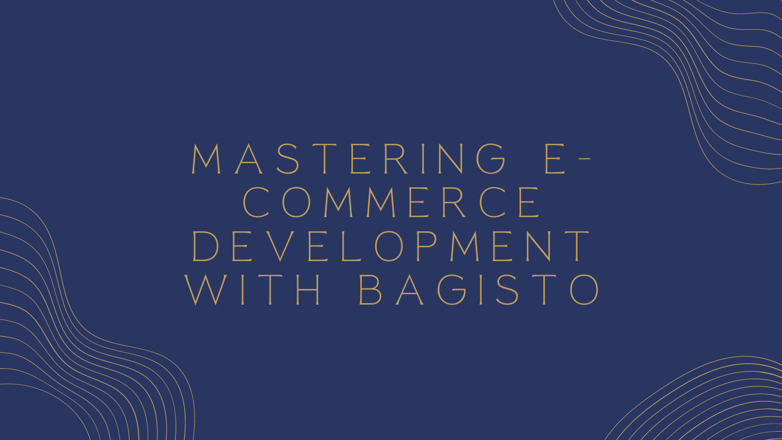 Mastering E-commerce Development with Bagisto: Your Ultimate Tutorial Guide