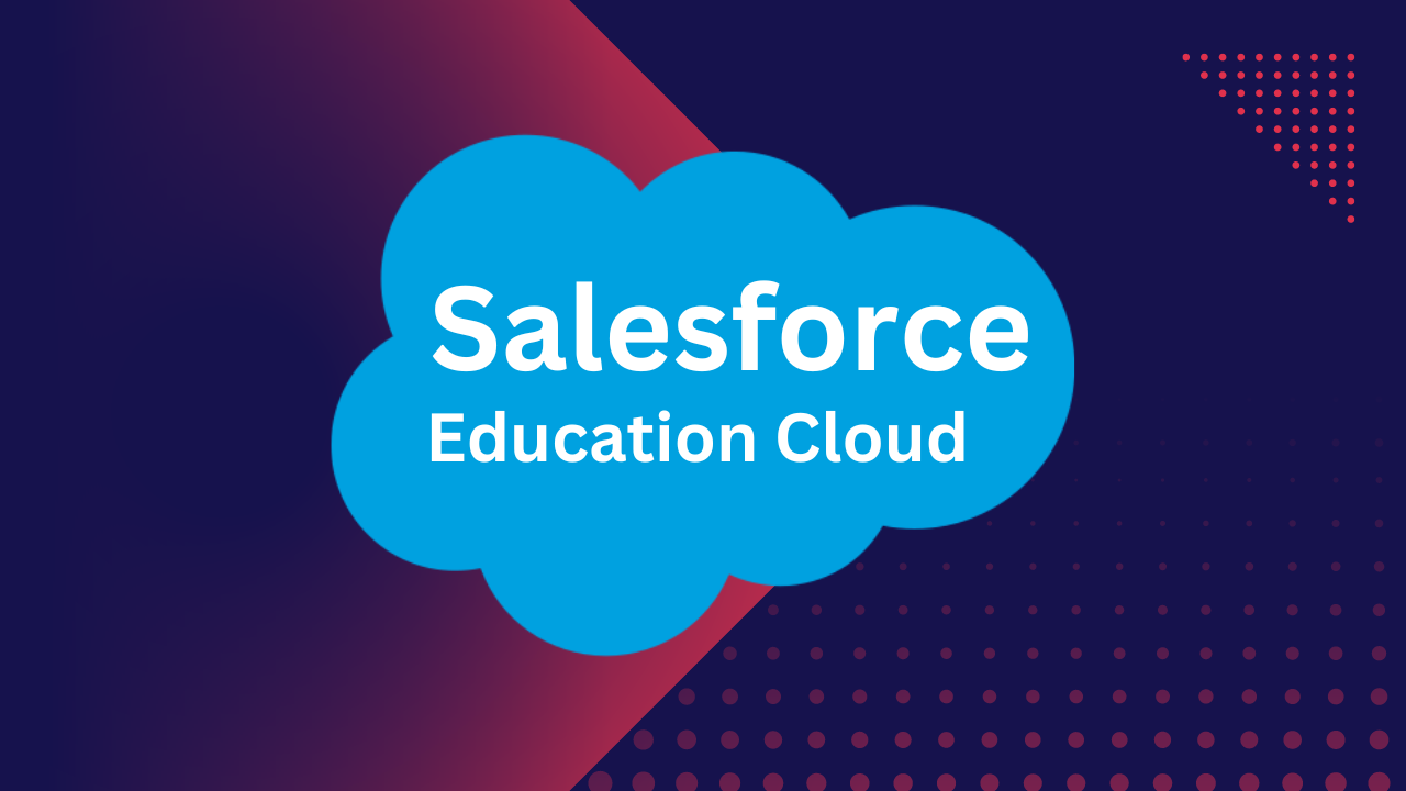 Transform Education with Salesforce: Learn Education Cloud