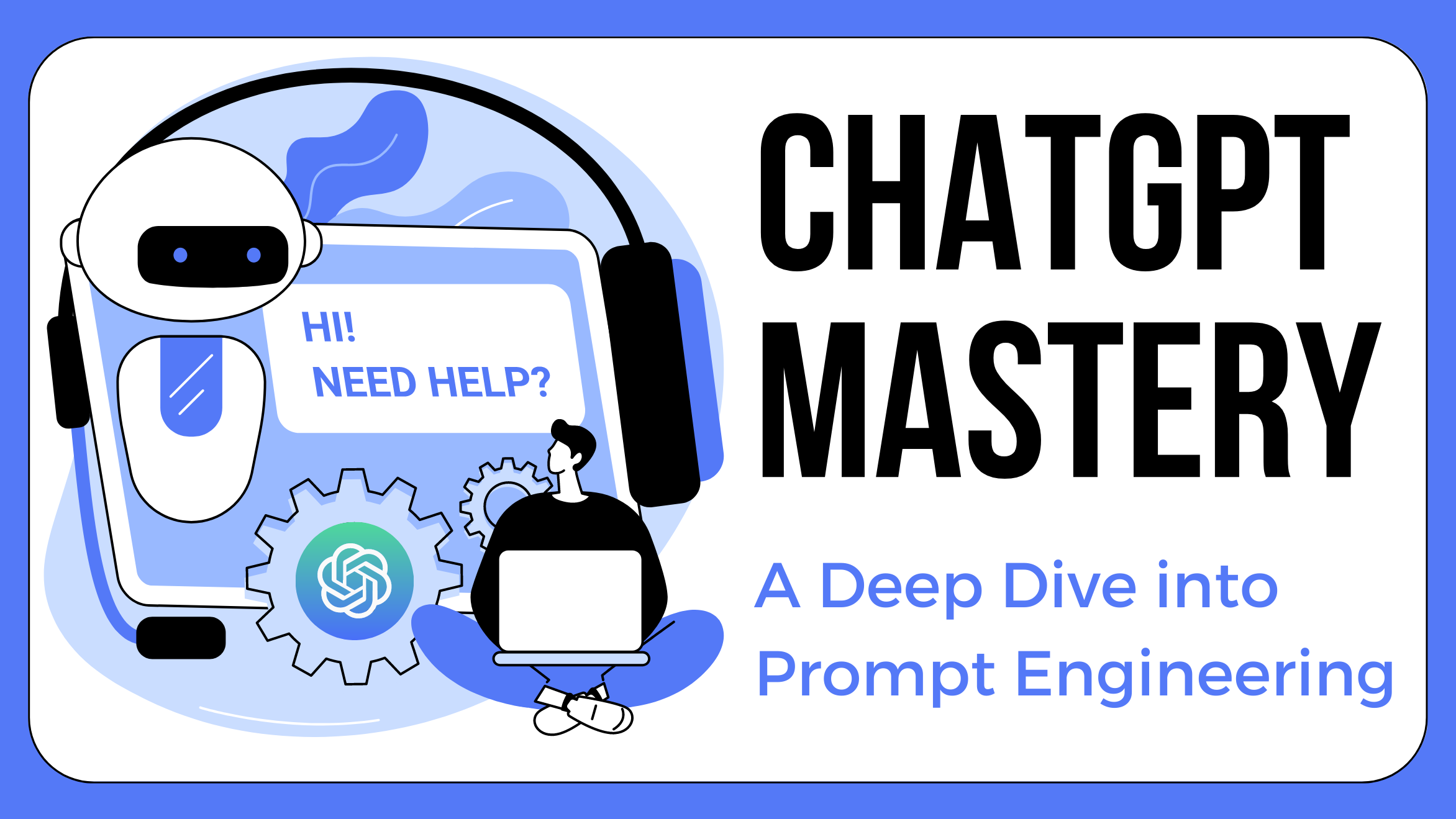 ChatGPT Mastery : A Deep Dive into Prompt Engineering