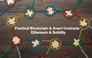 Practical Blockchain &amp; Smart Contracts : Ethereum &amp; Solidity