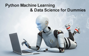 Python Machine Learning &amp; Data Science for Dummies